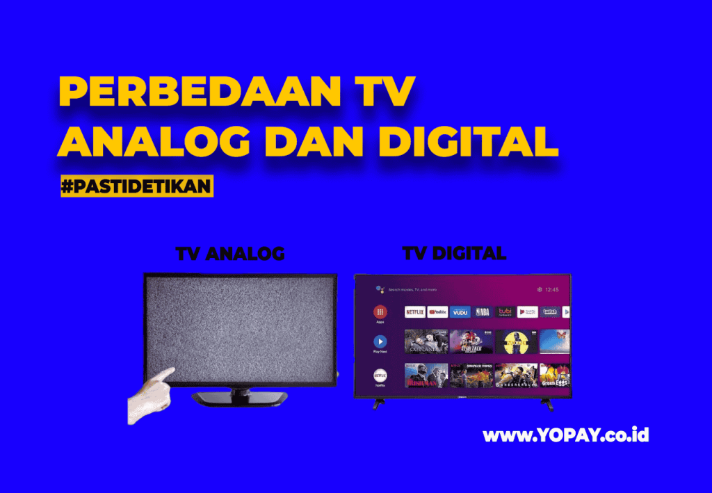 Ini Perbedaan Siaran TV Analog Dan TV Digital YOPAY