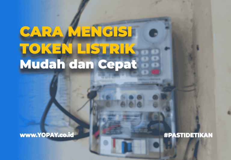 Cara Mengisi Token Listrik Dengan Mudah Dan Cepat Yopay