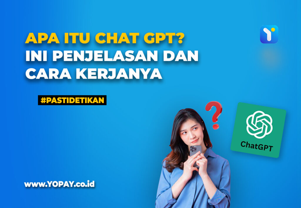 Apa Itu Chat Gpt Ini Penjelasan Dan Cara Kerjanya Yopay