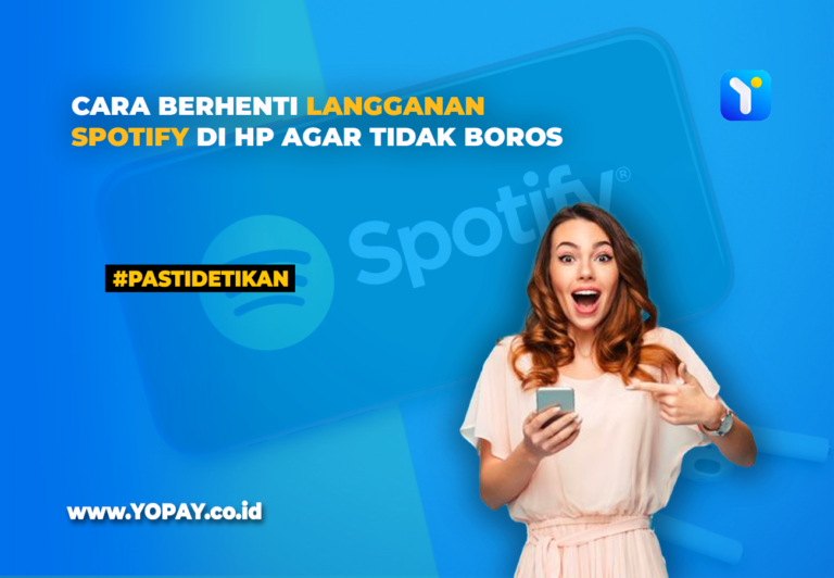 Cara Berhenti Langganan Spotify Di HP Agar Tidak Boros YOPAY