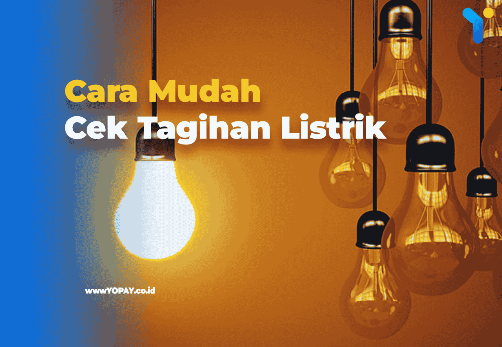 Cek Tagihan Listrik Mudah Dengan 3 Cara Ini! - YOPAY