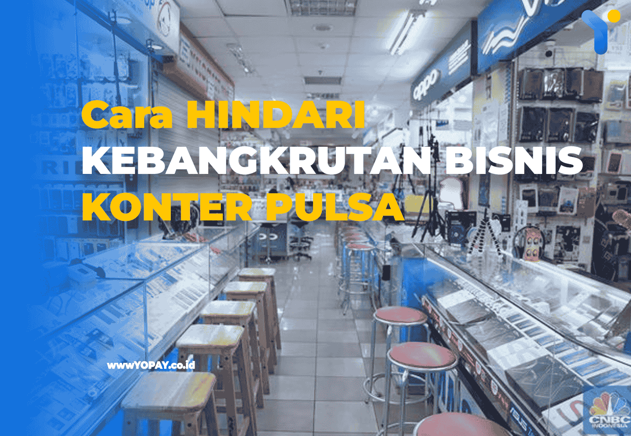 6 Cara Hindari Kebangkrutan Bisnis Konter Pulsa - YOPAY