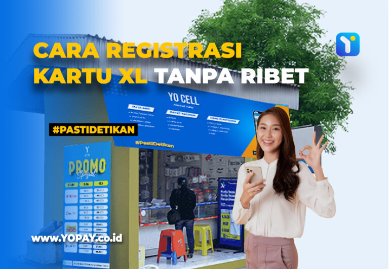 Cara Registrasi Kartu XL Tanpa Ribet - YOPAY