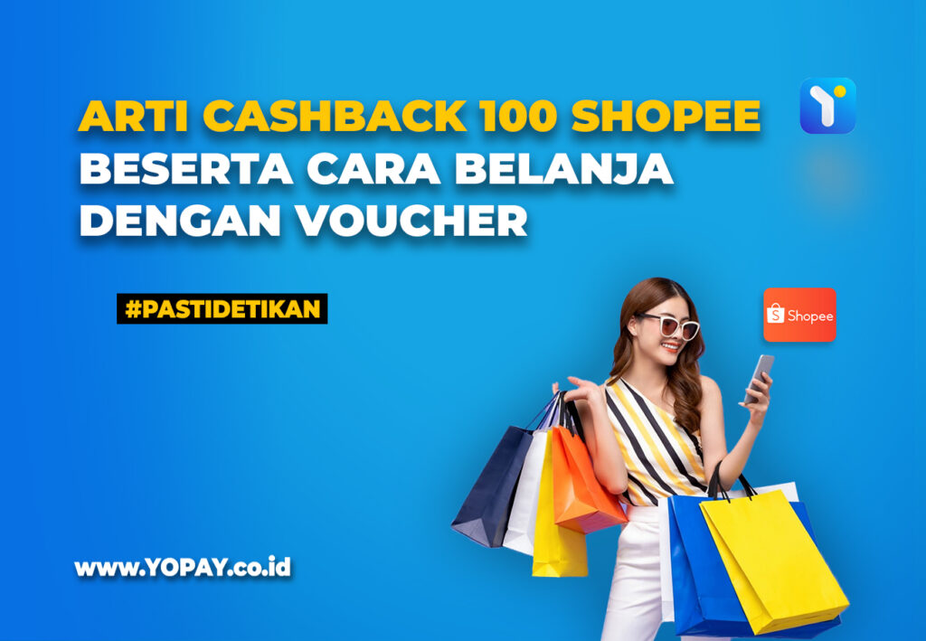 Arti Cashback 100 Shopee Beserta Cara Belanja Dengan Voucher - YOPAY