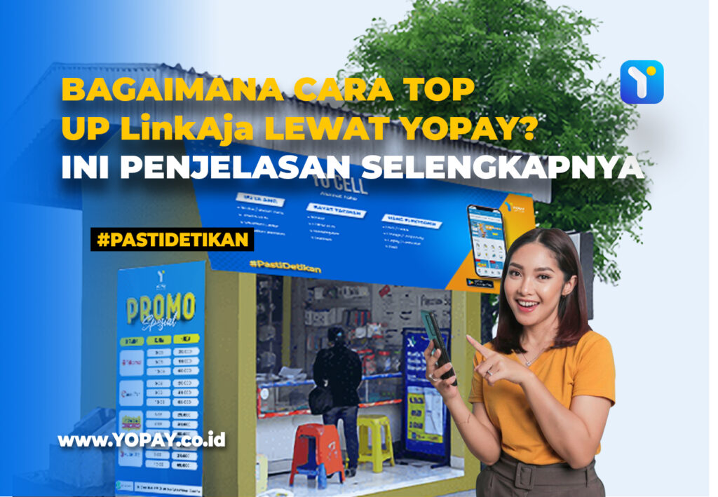 Bagaimana Cara Top Up Linkaja Via Yopay Ini Penjelasan Selengkapnya