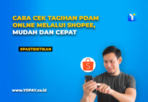 Cara Cek Tagihan Pdam Online Melalui Shopee Mudah Dan Cepat Yopay