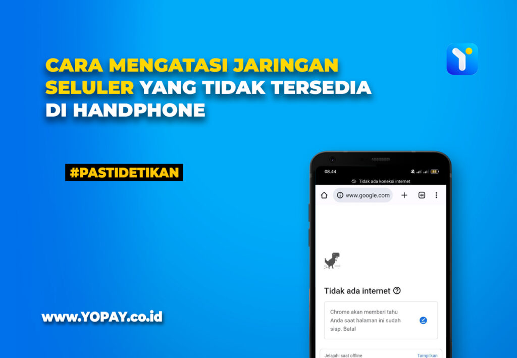 Cara Mengatasi Jaringan Seluler Yang Tidak Tersedia Di Handphone - YOPAY