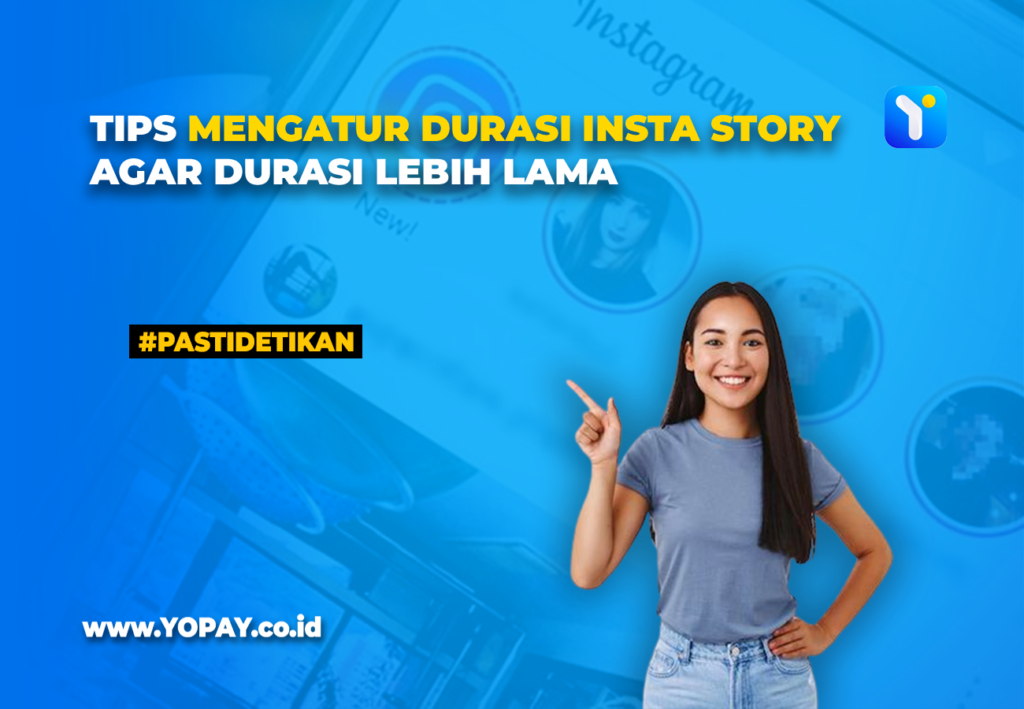  The image is showing a woman in a blue shirt pointing at the screen with text in Indonesian that translates to 'Tips to Extend the Duration of Instagram Stories'.