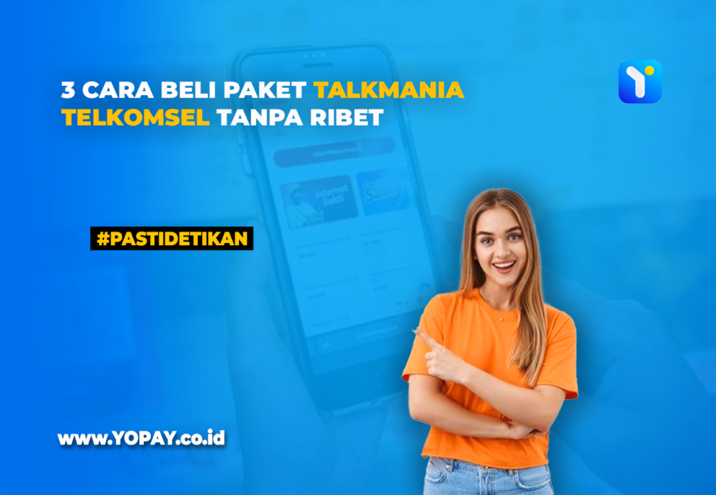 3 Cara Beli Paket Talkmania Telkomsel Tanpa Ribet - YOPAY